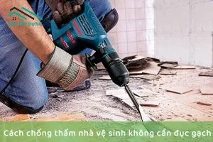 cach-chong-tham-nha-ve-sinh-khong-can-duc-gach