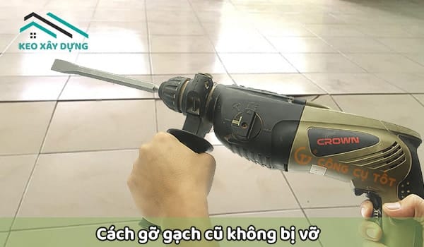 cach-go-gach-cu-khong-bi-vo