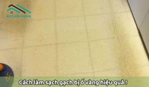 cach-lam-sach-gach-lat-nen-bi-o-vang-hieu-qua