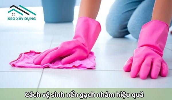 cach-ve-sinh-gach-nham-hieu-qua