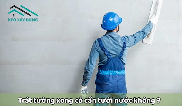 trat-tuong-xong-co-can-tuoi-nuoc-khong